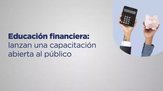 108102-educacion-financiera-lanzan-una-capacitacion-abierta-al-publico